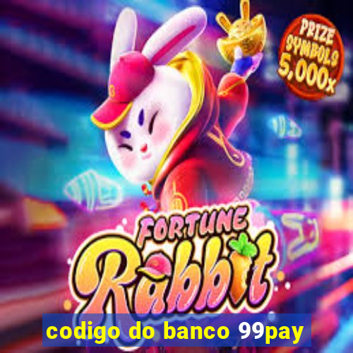 codigo do banco 99pay